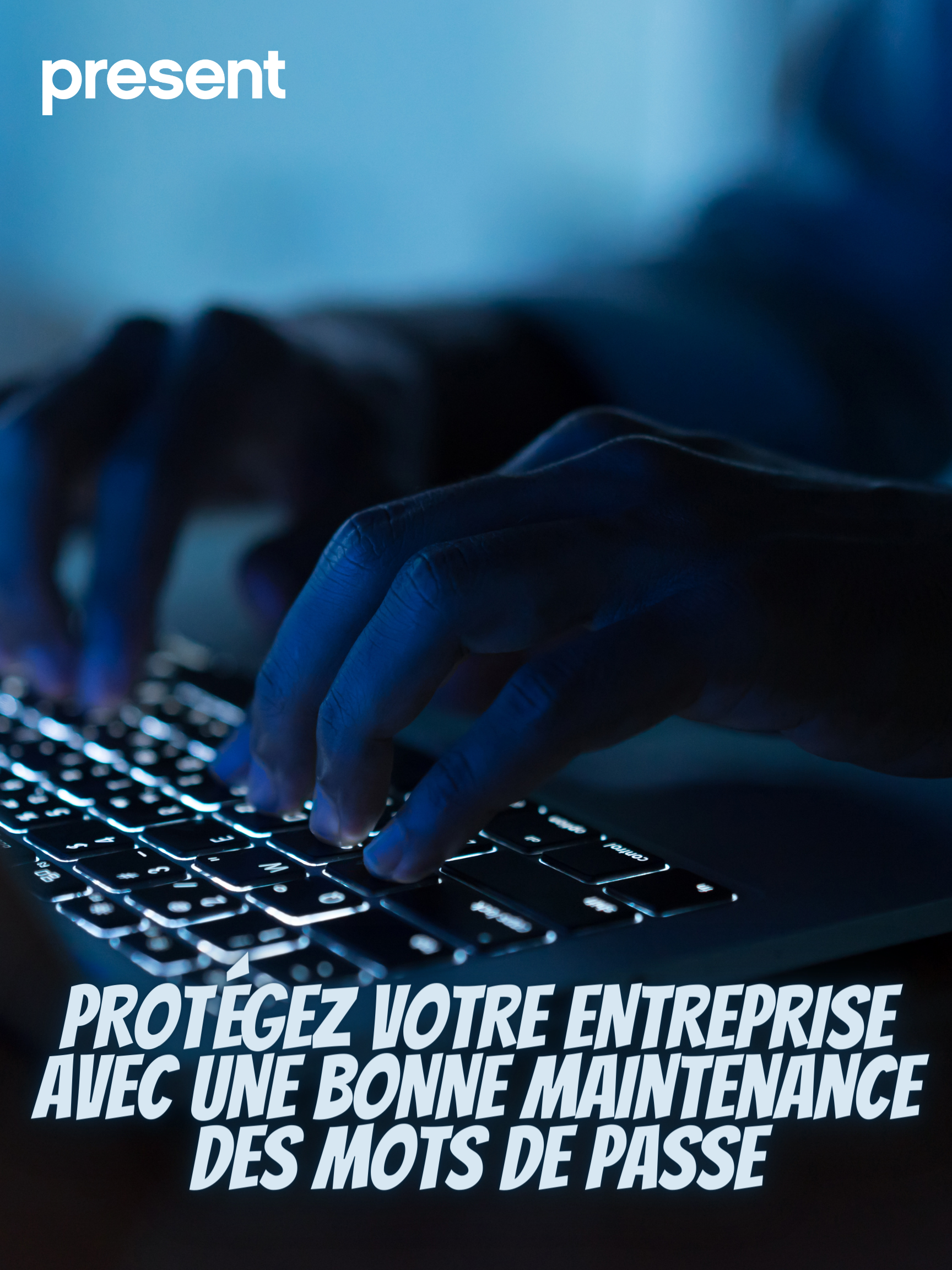 Protégez votre entreprise avec une bonne maintenance des mots de passe